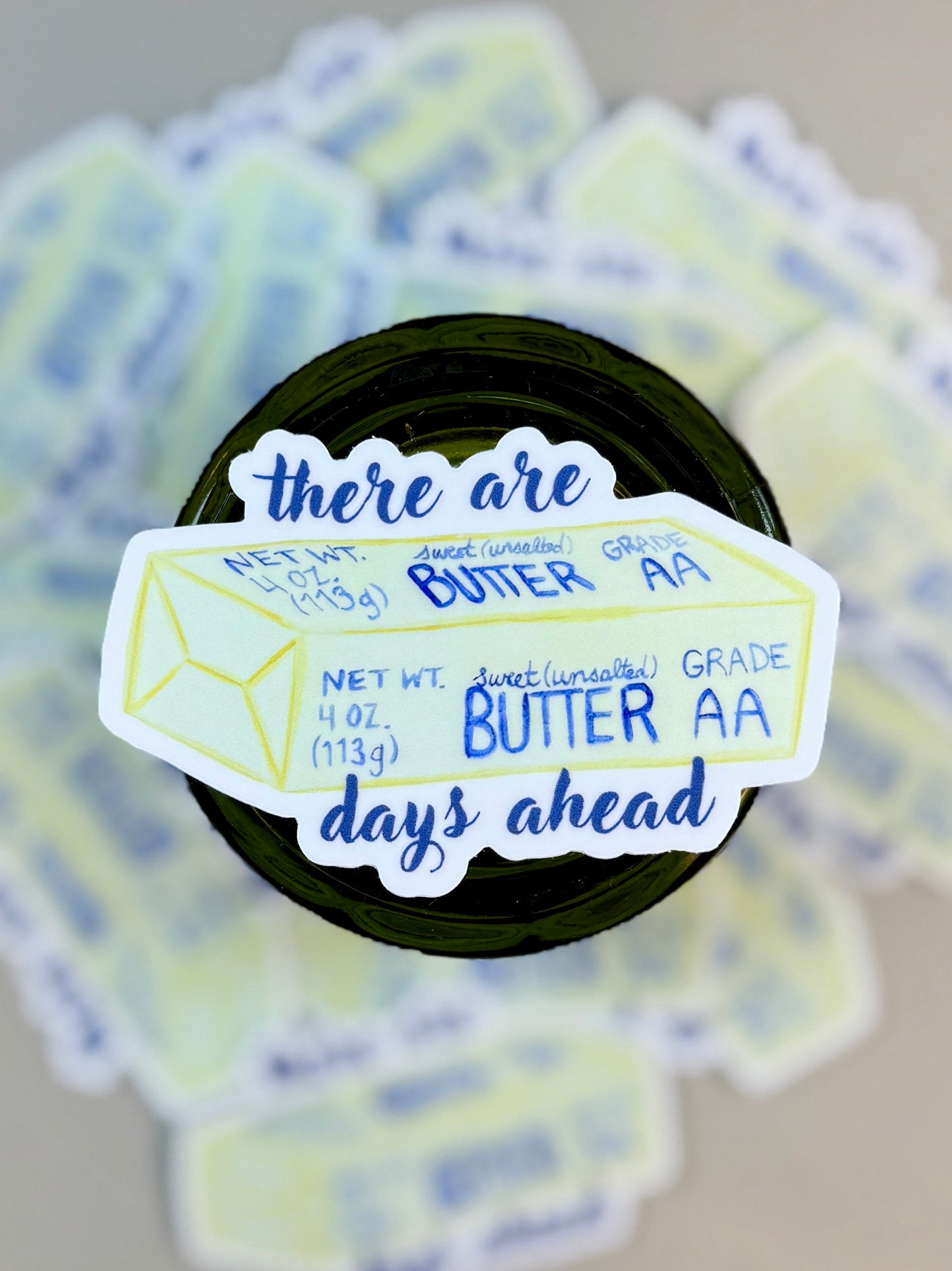 There Are Butter Days Ahead Vinyl Sticker