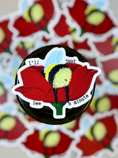 I'll Bee A Minute Vinyl Sticker